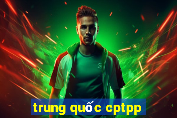 trung quốc cptpp