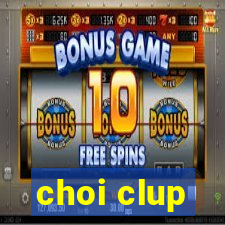 choi clup