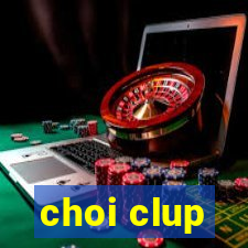 choi clup