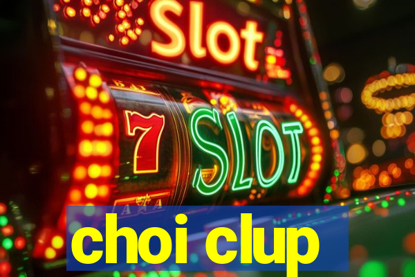 choi clup