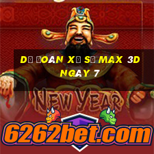 Dự Đoán Xổ Số Max 3D ngày 7