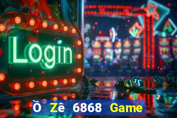 Ồ Zê 6868 Game The Bài Hack