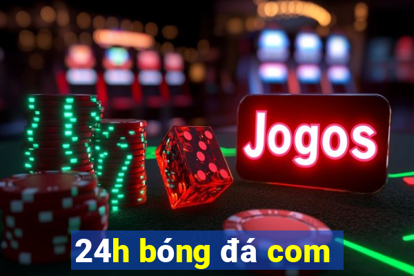 24h bóng đá com