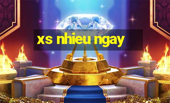 xs nhieu ngay