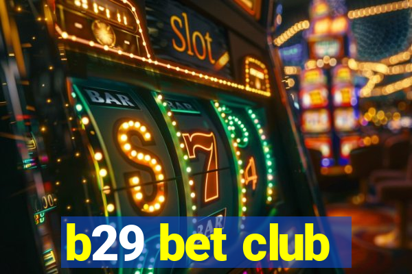 b29 bet club