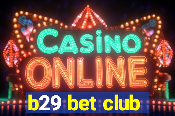 b29 bet club