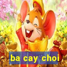 ba cay choi