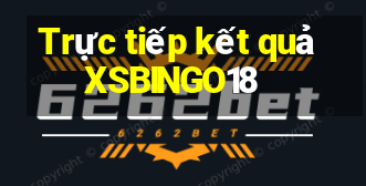 Trực tiếp kết quả XSBINGO18