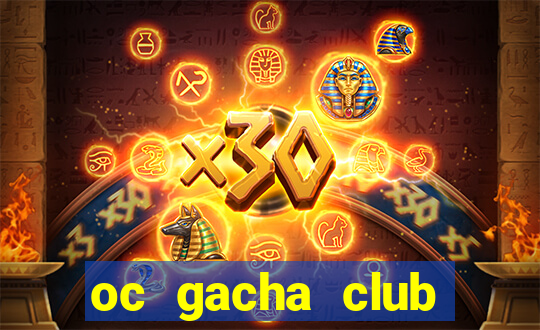 oc gacha club cầu kỳ