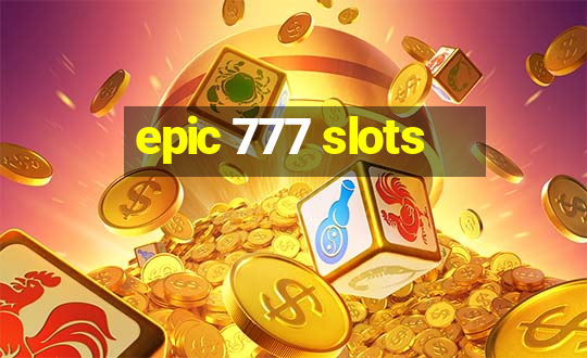 epic 777 slots