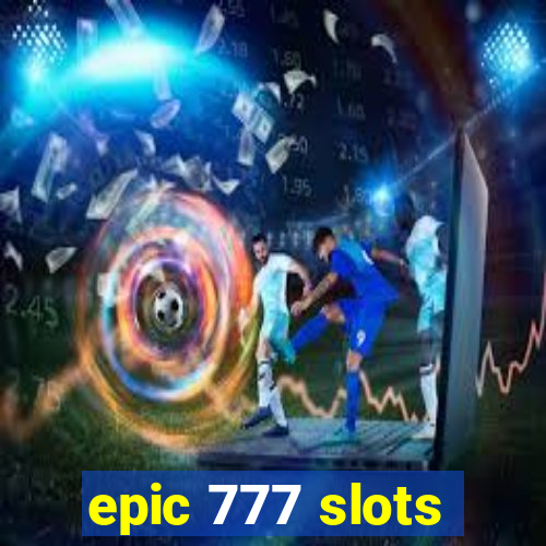 epic 777 slots