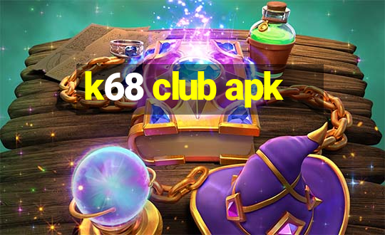 k68 club apk