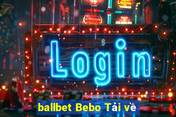 ballbet Bebo Tải về