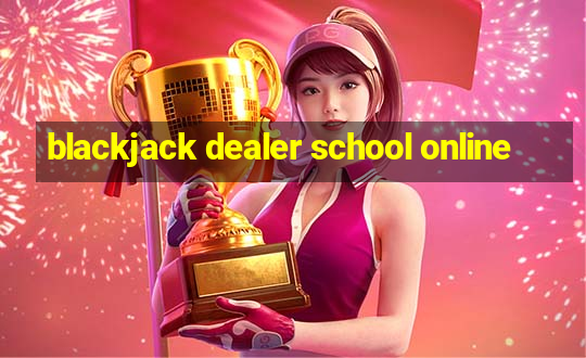 blackjack dealer school online