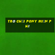 trò chơi pony miễn phí