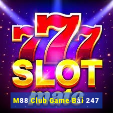 M88 Club Game Bài 247