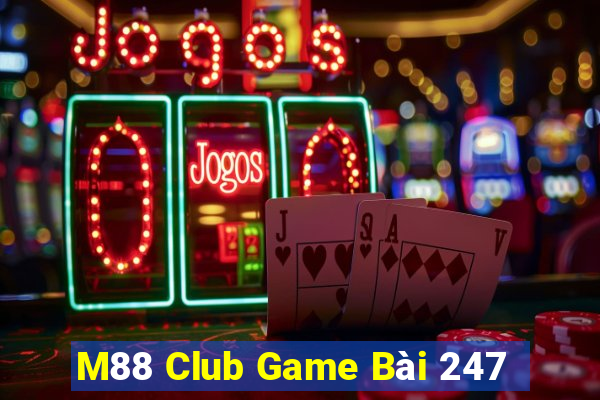 M88 Club Game Bài 247