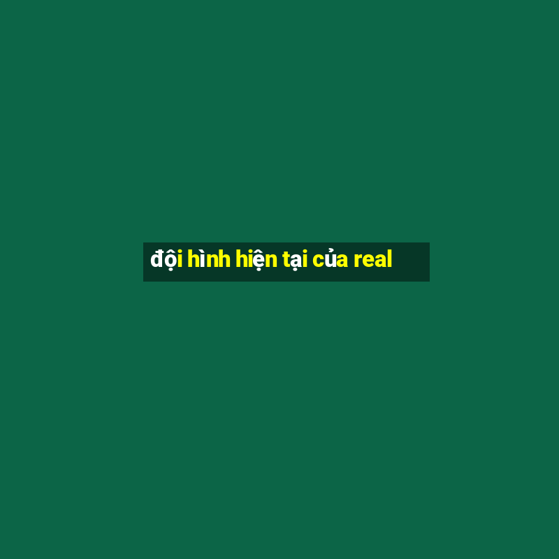 đội hình hiện tại của real