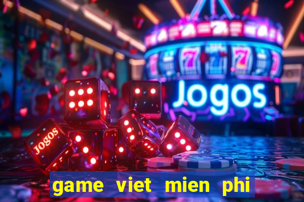 game viet mien phi hoan toan