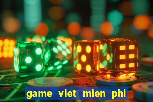 game viet mien phi hoan toan