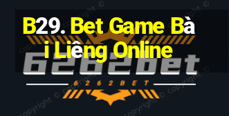 B29. Bet Game Bài Liêng Online