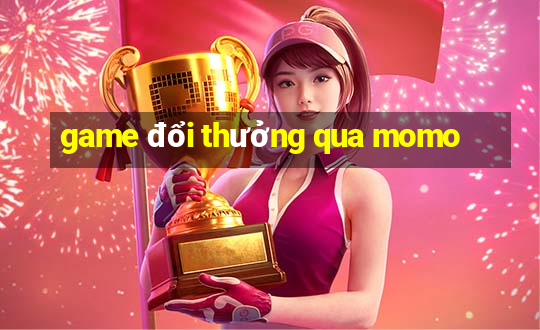 game đổi thưởng qua momo