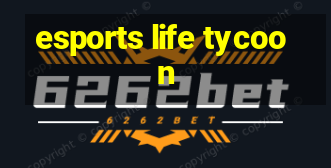 esports life tycoon