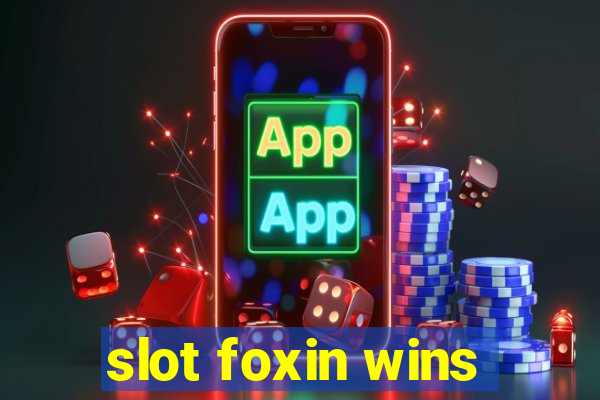 slot foxin wins