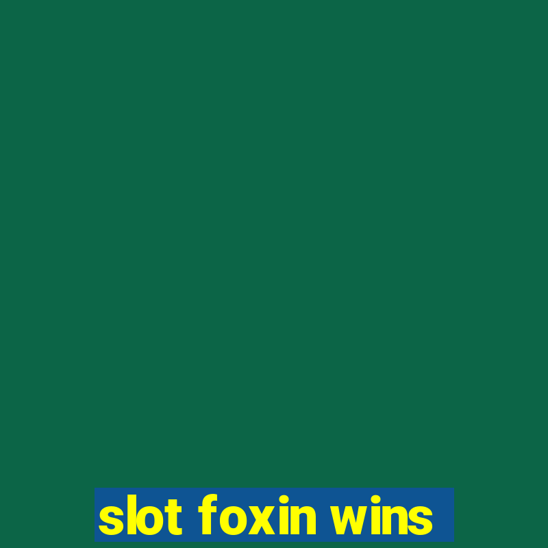 slot foxin wins