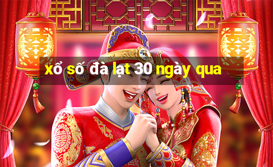 xổ số đà lạt 30 ngày qua