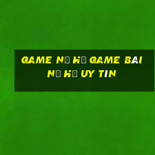 Game Nổ Hủ Game Bài Nổ Hũ Uy Tín