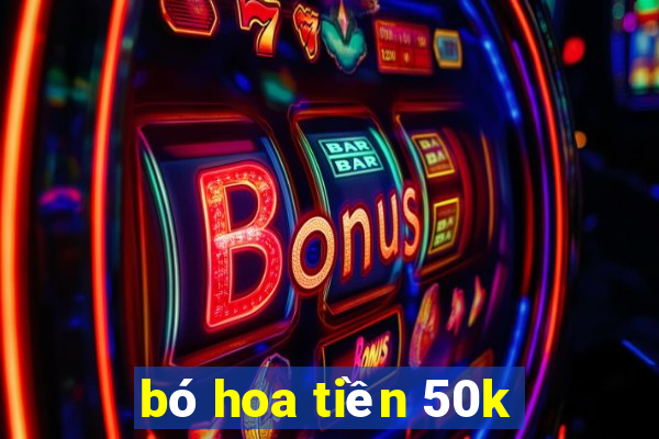 bó hoa tiền 50k