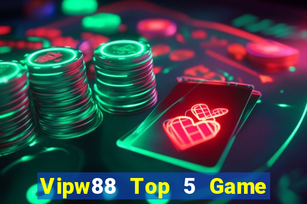 Vipw88 Top 5 Game Đánh Bài Đổi Thưởng