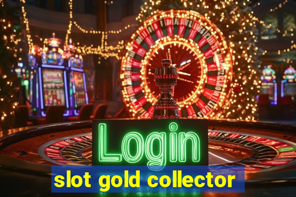 slot gold collector