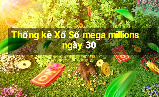 Thống kê Xổ Số mega millions ngày 30