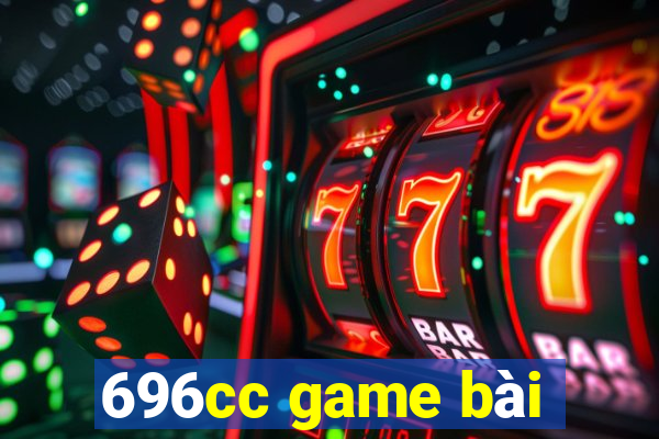 696cc game bài