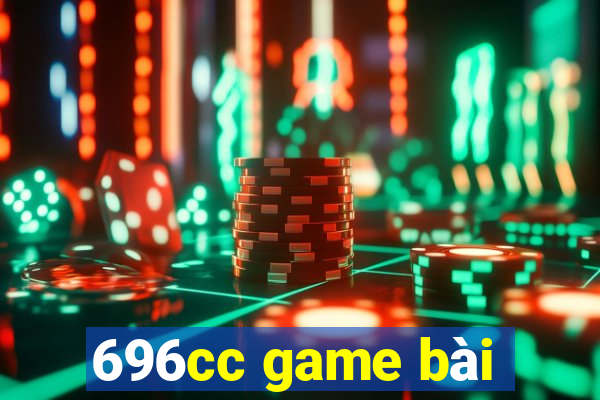 696cc game bài