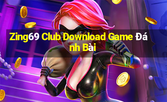 Zing69 Club Download Game Đánh Bài