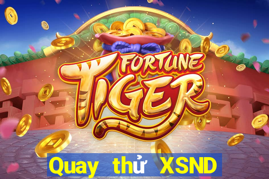 Quay thử XSND Thứ 7