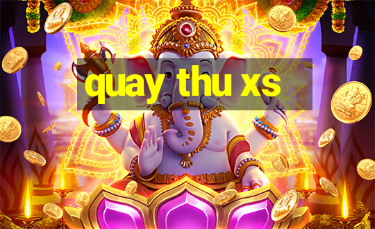 quay thu xs