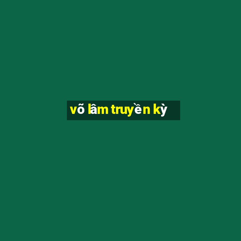 võ lâm truyền kỳ