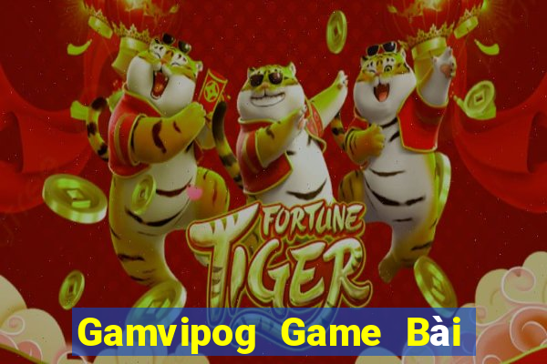 Gamvipog Game Bài Uy Tín Nhất 2022