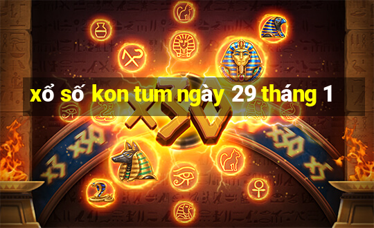 xổ số kon tum ngày 29 tháng 1