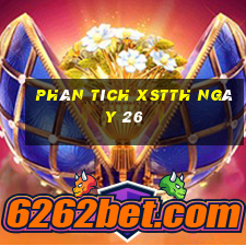 Phân tích XSTTH ngày 26