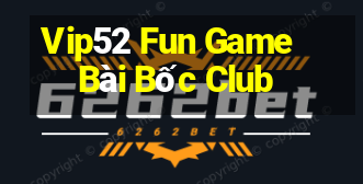 Vip52 Fun Game Bài Bốc Club