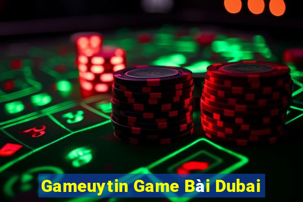 Gameuytin Game Bài Dubai