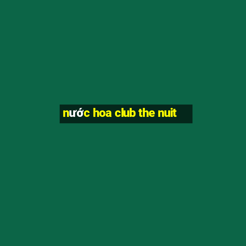 nước hoa club the nuit