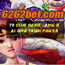 79 Club Game Đánh Bài Ông Trùm Poker