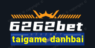 taigame danhbai