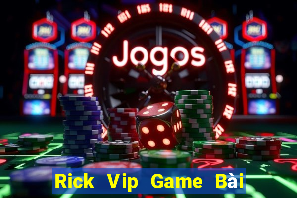 Rick Vip Game Bài Tặng Tiền